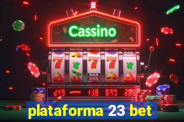 plataforma 23 bet